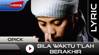 Opick  Bila Waktu Tlah Berakhir  Official Lyric Video [upl. by Midan]