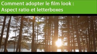 Astuces et Techniques  Ep 44 Comment adopter le film look  Aspect ratio et letterboxes [upl. by Akiem]