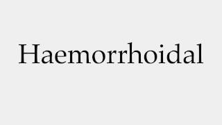 How to Pronounce Haemorrhoidal [upl. by Virge]