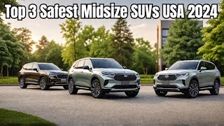 Top 3 Safest Midsize SUVs In USA For 2024  USA Midsize SUVs [upl. by Teriann667]