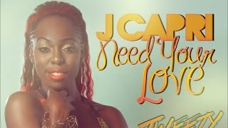 J Capri  Need Your Love Tweety Bird Riddim August 2014 [upl. by Regnig196]