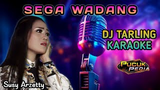 SEGA WADANG  Susy Arzetty  DJ Tarling Karaoke [upl. by Lamek892]