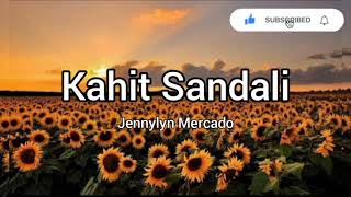 Kahit Sandali by Jennylyn Mercado Lyric Video [upl. by Ytirev728]