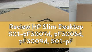 Review HP Slim Desktop S01pF3007d pF3006d pF3004d S01pF4004d pF4003d pF4002d Intel 13th Gen [upl. by Aiekram966]