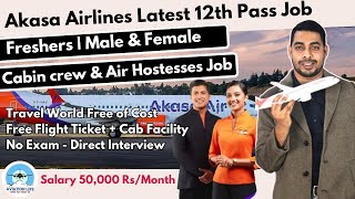 Akasa Airlines Latest 12th Pass Cabin Crew Job  Fresher  Male amp Female akasaair jobs airline [upl. by Iras]