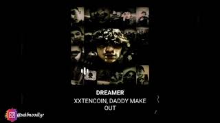 DREAMER • XXTENCOIN  DADDY MAKE OUT [upl. by Annahvas]