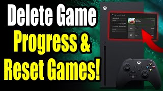 How to Delete Game Progress on Xbox Series SX amp Reset Games For Beginners [upl. by Nylirehs]