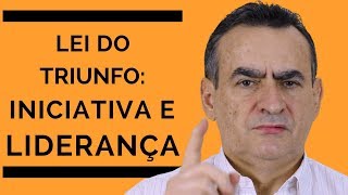 Conheça a Lei do triunfo Iniciativa e Liderança [upl. by Rhee]