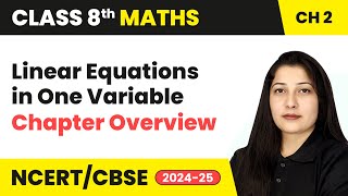 Linear Equations in One Variable  Chapter Overview  Class 8 Maths Chapter 2  CBSE 202425 [upl. by Hteb920]