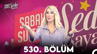 Sabahın Sultanı Seda Sayan 530 Bölüm 17 Ocak 2024 [upl. by Askari]