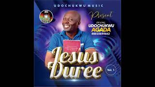 Jesus Duree by Evang Udochukwu Agada [upl. by Sesilu]