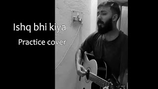 Ishq Bhi Kiya Re Maula Practice Cover [upl. by Cinemod]