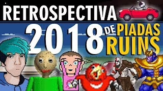 RETROSPECTIVA 2018 DE PIADAS RUINS [upl. by Allemap]