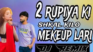 2 rupiya ki shkal kilo mekup lari sh dj remix song new Haryanvi song djviral ajayhudda xloka [upl. by Clercq]