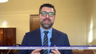 LA STORIA INFINITA DELLE ELEZIONI PROVINCIALI ANNULLATA DATA 15 DICEMBRE [upl. by Nihs843]