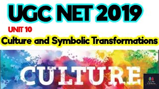 UGC NET 2019 UNIT 10 CULTURE AND SYMBOLIC TRANSFORMATIONS [upl. by Asilrahc]