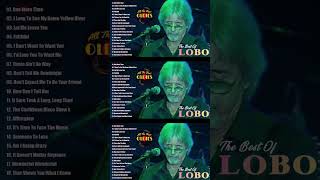 Best Songs Of Lobo │Lobo Greatest Hits Full Collection 2024Lobo  Id Love You To Want Me  Live In [upl. by Aylad]