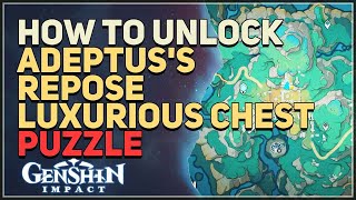 How to unlock Adeptuss Repose Luxurious Chest Puzzle Genshin Impact [upl. by Mcgray791]