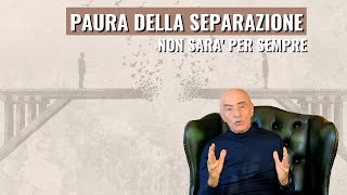 IL Dolore della SEPARAZIONE  Perché temiamo la Separazione [upl. by Jacoby]