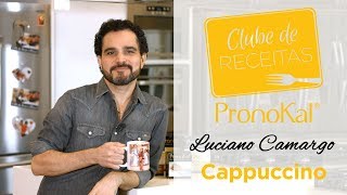 Cappuccino  Clube de receitas PronoKal  Luciano Camargo [upl. by Elke]