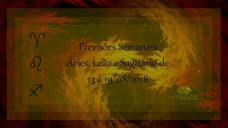 Signos ÁRIES LEÃO SAGITÁRIO Previsões Semanais 13 à 190818 [upl. by Rairb]