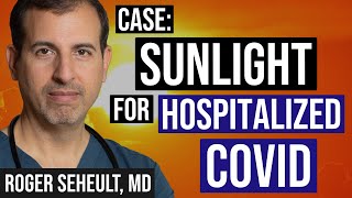 Case Study Sunlight Treatment for Hospitalized COVID Patient  Outcome and Implications [upl. by Sakhuja]