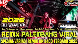 REMIX PALEMBANG VARIASI TERBARU 2025  REMIX KN 1400 SUCI FULL BASS HOREG [upl. by Vladimar848]