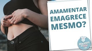 AMAMENTAR AJUDA A EMAGRECER  MACETES DE MÃE [upl. by Ennobe]