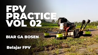 FPV Practice Vol 02  Biar Ga Bosen  Belajar FPV [upl. by Yorle]