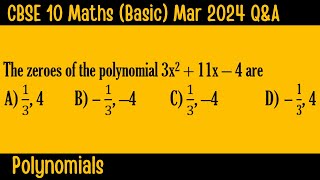 CBSE 10 Maths Basic  Poynomials  Mar 2024  The zeroes of the polynomial 3x2  11x – 4 are [upl. by Donald]