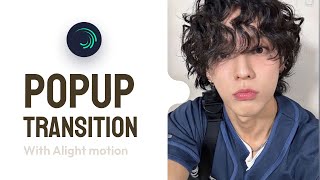 POPUP Transition with Alight motion  ALIGHT MOTION TUTORIAL ☆ [upl. by Orvah149]