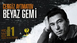 Beyaz Gemi 1Bölüm  Cengiz AYTMATOV  Sesli Kitap [upl. by Neahs]