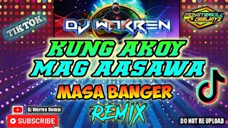 Kung Akoy Mag Aasawa  Tiktok Viral Masa Banger Remix DjWarren Original Mix [upl. by Crosley]