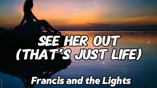 Francis and the Lights  See Her Out That’s just Life Lyrics [upl. by Anrym]