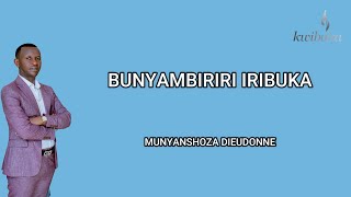 BUNYAMBIRIRI IRIBUKA  MUNYANSHOZA DIEUDONNE MIBIRIZI [upl. by Tsnre]