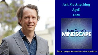 Mindscape Ask Me Anything Sean Carroll  April 2022 [upl. by Bree727]