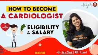 How to become a Cardiologist Eligibility and Salary  Vani mam  Vedantu Biotonic for NEET [upl. by Gabriele]