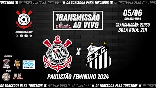 05062024  Corinthians x Santos  Paulistão Feminino 2024 [upl. by Aenehs]