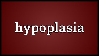 Hypoplasia Meaning [upl. by Norene]