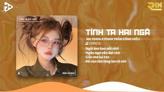 Tình Ta Hai Ngã RIN Music Remix  Aki Khoa x Phan Trần Công Hiếu  Tại Sao Anh Còn Thương Em Mãi [upl. by Haneekas430]