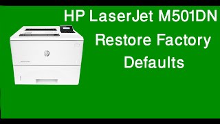 Restore Factory Defaults HP LaserJet Pro M501DN Printers [upl. by Limoli269]