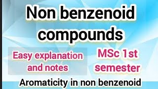 Non benzenoid aromatic compounds  Notes and explanation MSC 1st semesterorganic chemistry [upl. by Donahue]