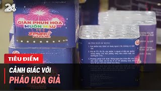 Tiêu Điểm Cảnh giác với pháo hoa giả  VTV24 [upl. by Allekim]