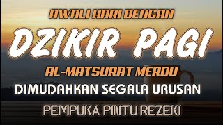 DZIKIR PAGI SESUAI SUNNAH RASUL  ZIKIR PEMBUKA PINTU REZEKI  Dzikir Mustajab Pagi [upl. by Novelia]