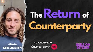 The Return of Counterparty with Adam Krellenstein  CoCreator of the OG MetaProtocol [upl. by Cannon466]