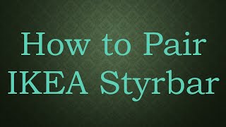 How to Pair IKEA Styrbar [upl. by Spearman265]