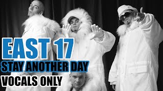 East 17  Stay Another Day Vocals Only [upl. by Retepnhoj]