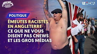 ÉMEUTES RACISTES EN ANGLETERRE  CE QUE NE VOUS DISENT PAS CNEWS ET LES GROS MÉDIAS [upl. by Markland]