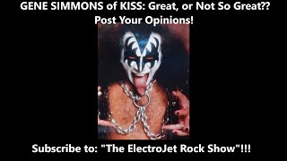 GENE SIMMONS of KISS GREAT or NOT So GREAT Post Your Opinion The ElectroJet Rock Show 40 [upl. by Adnuahsal]