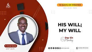 His Will My Will – Pr George Agunga  Day 610 Days of Prayer [upl. by Felicidad]